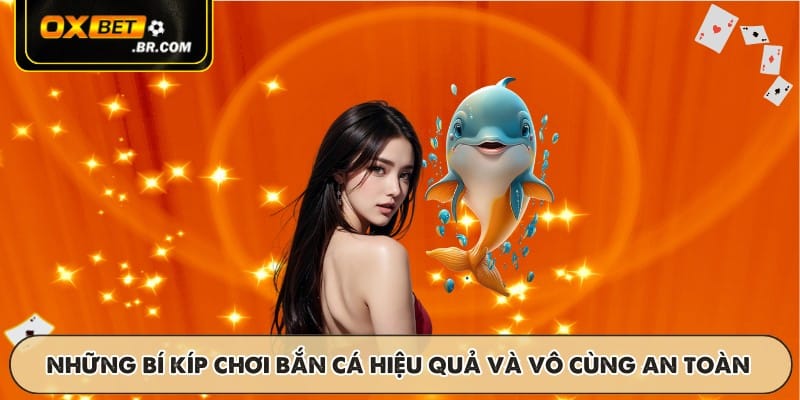 Những bí kíp chơi bắn cá hiệu quả và vô cùng an toàn