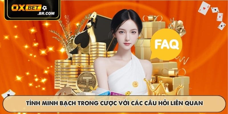 Tính minh bạch trong cược với các câu hỏi liên quan