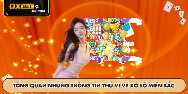 Tổng quan những thông tin thú vị về xổ số miền Bắc