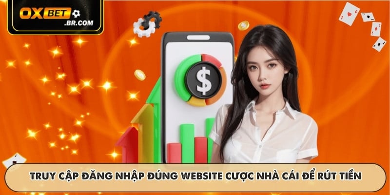 Truy cập đăng nhập đúng website cược nhà cái để rút tiền